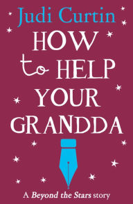 Title: How to Help Your Grandda: Beyond the Stars, Author: Judi Curtin