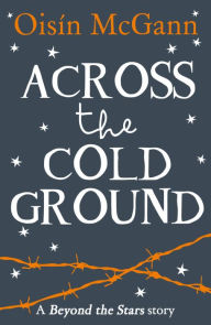Title: Across the Cold Ground: Beyond the Stars, Author: Oisin McGann