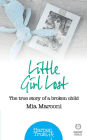 Little Girl Lost: The true story of a broken child