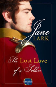 Title: The Lost Love of a Soldier, Author: Jane Lark