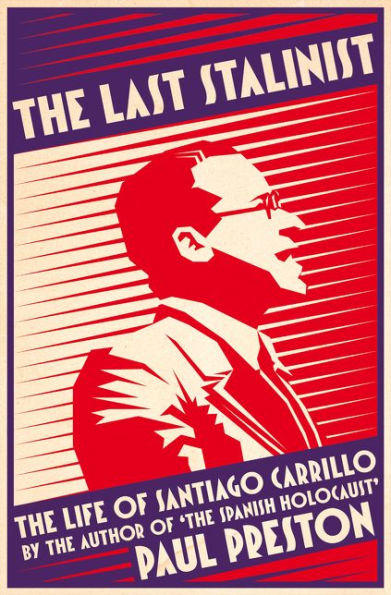 The Last Stalinist: Life of Santiago Carrillo