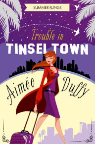 Title: Trouble in Tinseltown (Summer Flings, Book 1), Author: Aimee Duffy