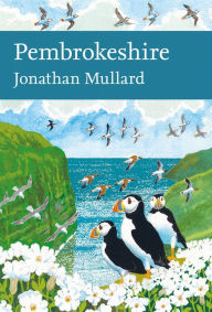 Title: Pembrokeshire (Collins New Naturalist Library, Book 141), Author: Jonathan Mullard