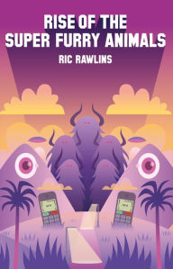 Title: Rise of The Super Furry Animals, Author: Ric Rawlins