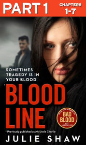 Title: Blood Line - Part 1 of 3: Sometimes Tragedy Is in Your Blood, Author: Julie Shaw