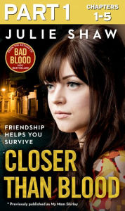 Title: Closer than Blood - Part 1 of 3: Friendship Helps You Survive, Author: Julie Shaw