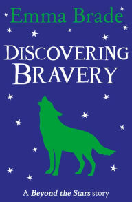 Title: Discovering Bravery: Beyond the Stars, Author: Emma Brade