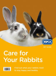 Title: Care for Your Rabbits (RSPCA Pet Guide), Author: RSPCA