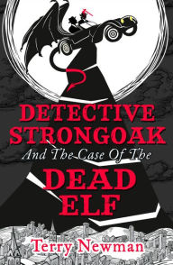 Title: Detective Strongoak and the Case of the Dead Elf, Author: Terry Newman