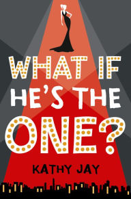 Title: What If He's the One, Author: Kathy Jay