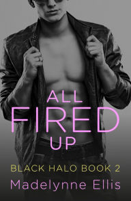 Title: All Fired Up (Black Halo, Book 2), Author: Madelynne Ellis