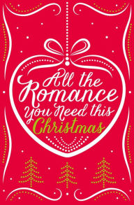 Title: All the Romance You Need This Christmas: 5-Book Festive Collection, Author: Lynn Marie Hulsman