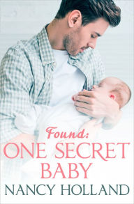 Title: Found: One Secret Baby, Author: Nancy Holland