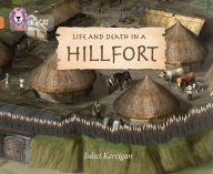 Title: Life in an Iron Age Hill Fort: Band 12/Copper, Author: Juliet Kerrigan