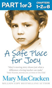 Title: A Safe Place for Joey: Part 1 of 3, Author: Mary MacCracken