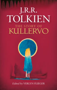 Title: The Story of Kullervo, Author: J. R. R. Tolkien