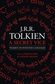 Title: A Secret Vice: Tolkien on Invented Languages, Author: J. R. R. Tolkien