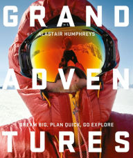 Title: Grand Adventures, Author: Alastair Humphreys