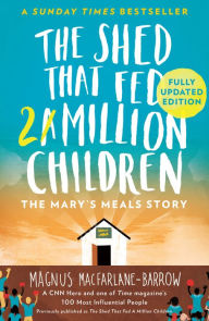 Free to download books on google books The Shed That Fed a Million Children: The Extraordinary Story of Mary's Meals by Magnus MacFarlane-Barrow 9780008152246 English version