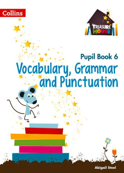 Treasure House- Year 6 Vocabulary, Grammar and Punctuation Pupil Book