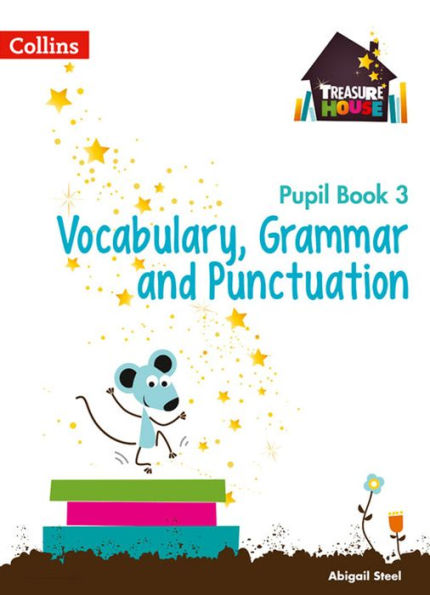 Treasure House - Year 3 Vocabulary, Grammar and Punctuation Pupil Book