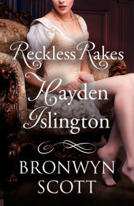 Title: Reckless Rakes: Hayden Islington, Author: Bronwyn Scott