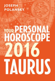 Title: Taurus 2016: Your Personal Horoscope, Author: Joseph Polansky