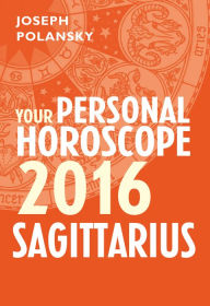 Title: Sagittarius 2016: Your Personal Horoscope, Author: Joseph Polansky