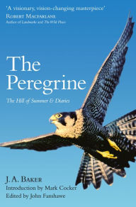 Title: The Peregrine: The Hill of Summer & Diaries: The Complete Works of J. A. Baker, Author: J. A. Baker