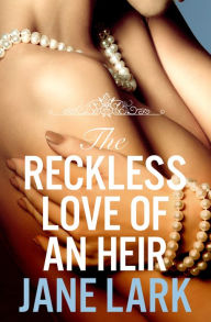 Title: The Reckless Love of an Heir: An epic historical romance perfect for fans of period drama Victoria, Author: Jane Lark