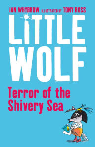 Title: Little Wolf, Terror of the Shivery Sea, Author: Ian Whybrow