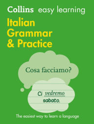 Title: Collins Easy Learning Italian - Easy Learning Italian Grammar and Practice, Author: Collins Dictionaries