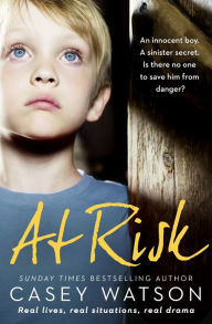 Title: At Risk: An innocent boy. A sinister secret. Is there no one to save him from danger?, Author: Casey Watson