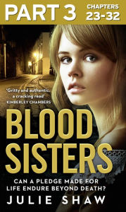 Title: Blood Sisters: Part 3 of 3: Can a pledge made for life endure beyond death? (Tales of the Notorious Hudson Family, Book 6), Author: Julie Shaw