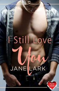 Title: I Still Love You: (A New Adult Short Story), Author: Jane Lark