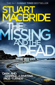 Title: The Missing and the Dead (Logan McRae, Book 9), Author: Stuart MacBride