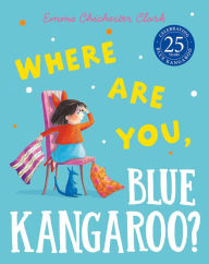 Title: Where Are You, Blue Kangaroo? (Read Aloud) (Blue Kangaroo), Author: Emma Chichester Clark