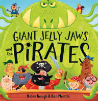 Title: Giant Jelly Jaws and The Pirates, Author: Helen Baugh