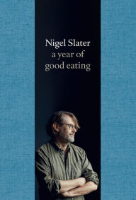 Title: A Year of Good Eating: The Kitchen Diaries III, Author: Nigel Slater