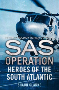 Title: Heroes of the South Atlantic (SAS Operation), Author: Shaun Clarke