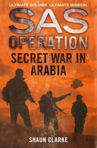 Title: Secret War in Arabia (SAS Operation), Author: Shaun Clarke