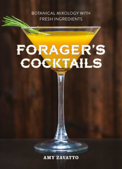 Forager's Cocktails: Botanical Mixology with Fresh Ingredients