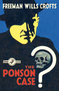 Book downloads for android The Ponson Case (Detective Club Crime Classics) 9780008159313 by Freeman Wills Crofts ePub