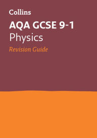 Title: Collins GCSE Revision and Practice: New 2016 Curriculum - AQA GCSE Physics: Revision Guide, Author: Collins UK