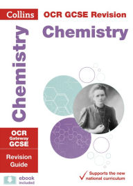 Title: Collins OGR GCSE Revision: Chemistry: OCR Gateway GCSE: Revision Guide, Author: Collins UK