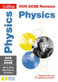 Title: Collins GCSE Revision and Practice: New 2016 Curriculum - OCR Gateway GCSE Physics: All-in-one Revision and Practice, Author: Collins UK