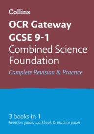 Title: Collins OCR GCSE Revision: Combined Science: Combined Science Foundation OCR Gateway GCSE All-in-One Revision & Practice, Author: Collins UK