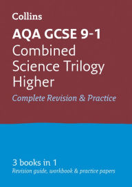 Title: Collins GCSE Revision and Practice: New 2016 Curriculum - AQA GCSE Combined Science Trilogy Higher Tier: All-in-one Revision and Practice, Author: Collins UK