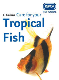 Title: Care for your Tropical Fish (RSPCA Pet Guide), Author: RSPCA