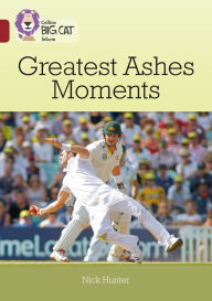 Title: Collins Big Cat - Ten Greatest Ashes Moments: Band 14/Ruby, Author: Collins UK